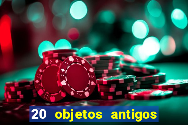 20 objetos antigos que hoje valem uma fortuna